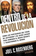Cover art for Dentro de la revolucin: Cmo los partidarios de la yihad, de Jefferson y de Jess luchan para dominar el Medio Oriente y transformar el mundo (Spanish Edition)