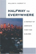 Cover art for Halfway to Everywhere: A Portrait of America's First-Tier Suburbs