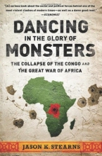 Cover art for Dancing in the Glory of Monsters: The Collapse of the Congo and the Great War of Africa