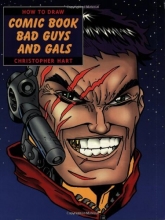 Cover art for How to Draw Comic Book Bad Guys and Gals (How to Draw (Watson Guptill))