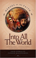 Cover art for Into All the World: Four Stories of Pioneer Missionaries (Heroes of the Faith (Barbour Paperback))