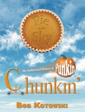 Cover art for Pie in the Sky: the Authorized History of Punkin Chunkin'