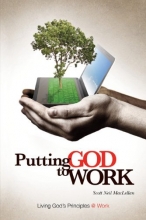 Cover art for Putting God to Work: Living God's Principles @ Work