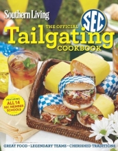 Cover art for Southern Living The Official SEC Tailgating Cookbook: Great Food Legendary Teams Cherished Traditions (Southern Living (Paperback Oxmoor))