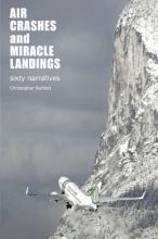 Cover art for Air Crashes and Miracle Landings: 60 Narratives: (How, When ... and Most Importantly Why)