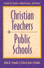 Cover art for Christian Teachers in Public Schools : A Guide for Teachers, Administrators, and Parents