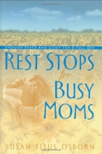 Cover art for Rest Stops for Busy Moms: Enough Peace and Quiet for a Full Day
