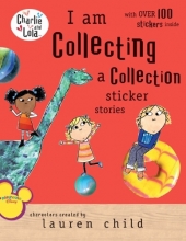 Cover art for I Am Collecting a Collection Sticker Stories (Charlie and Lola)