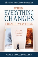 Cover art for When Everything Changes, Change Everything: In a Time of Turmoil, a Pathway to Peace
