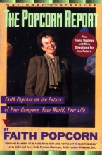 Cover art for The Popcorn Report: Faith Popcorn on the Future of Your Company, Your World, Your Life