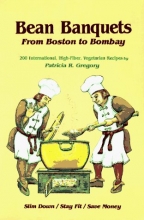 Cover art for Bean Banquets, from Boston to Bombay: 200 International, High-Fiber, Vegetarian Recipes