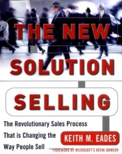 Cover art for The New Solution Selling: The Revolutionary Sales Process That is Changing the Way People Sell