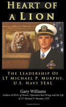 Cover art for Heart of A Lion: The Leadership of LT. Michael P. Murphy, U.S. Navy SEAL