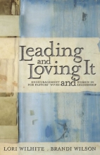 Cover art for Leading and Loving It: Encouragement for Pastors' Wives and Women in Leadership