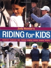 Cover art for Judy Richter's Riding for Kids: Stable Care, Equipment, Tack, Clothing, Longeing, Lessons, Jumping, Showing
