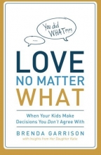 Cover art for Love No Matter What: When Your Kids Make Decisions You Don't Agree With