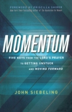 Cover art for Momentum: Five Keys from the Lord's Prayer to Getting Unstuck and Moving Forward