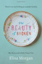 Cover art for The Beauty of Broken: My Story and Likely Yours Too