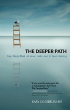 Cover art for Deeper Path, The: Five Steps That Let Your Hurts Lead to Your Healing