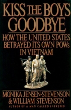 Cover art for Kiss the Boys Goodbye: How the United States Betrayed Its Own POWs in Vietnam