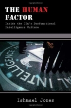 Cover art for The Human Factor: Inside the CIA's Dysfunctional Intelligence Culture