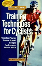 Cover art for Bicycling Magazine's Training Techniques for Cyclists: Greater Power, Faster Speed, Longer Endurance, Better Skills