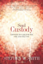 Cover art for Soul Custody: Choosing to Care for the One and Only You