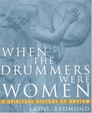 Cover art for When the Drummers Were Women: A Spiritual History of Rhythm
