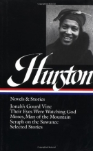 Cover art for Zora Neale Hurston : Novels and Stories : Jonah's Gourd Vine / Their Eyes Were Watching God / Moses, Man of the Mountain / Seraph on the Suwanee / Selected Stories (Library of America)