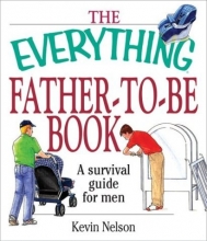Cover art for The Everything Father-To-Be Book: A Survival Guide for Men (Everything Series)
