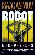 Cover art for Robot Trilogy: The Caves of Steel, The Naked Sun, The Robots of Dawn