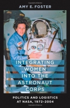 Cover art for Integrating Women into the Astronaut Corps: Politics and Logistics at NASA, 1972-2004