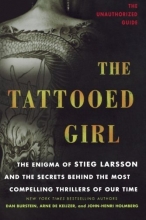 Cover art for The Tattooed Girl: The Enigma of Stieg Larsson and the Secrets Behind the Most Compelling Thrillers of Our Time
