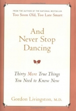 Cover art for And Never Stop Dancing: Thirty More True Things You Need to Know Now