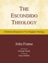 Cover art for The Escondido Theology: A Reformed Response to Two Kingdom Theology