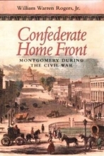 Cover art for Confederate Home Front: Montgomery During the Civil War