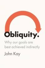 Cover art for Obliquity: Why Our Goals Are Best Achieved Indirectly