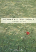Cover art for Intimate Moments with the Savior - Learning to Love