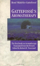 Cover art for Gattefosse's Aromatherapy: The First Book on Aromatherapy