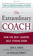 Cover art for The Extraordinary Coach: How the Best Leaders Help Others Grow