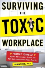 Cover art for Surviving the Toxic Workplace: Protect Yourself Against Coworkers, Bosses, and Work Environments That Poison Your Day