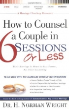 Cover art for How to Counsel a Couple in 6 Sessions or Less: Their Marriage Is Meant to Last Forever, Not Their Counseling