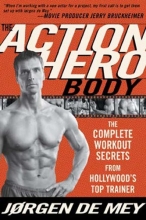 Cover art for The Action Hero Body: The Complete Workout Secrets from Hollywood's Top Trainer