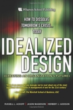 Cover art for Idealized Design: How to Dissolve Tomorrow's Crisis...Today