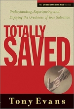 Cover art for Totally Saved: Understanding, Experiencing and Enjoying the Greatness of Your Salvation (The Understanding God Series)