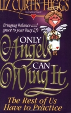 Cover art for Only Angels Can Wing It The Rest Of Us Have To Practice