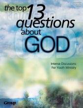 Cover art for The Top 13 Questions about God: Intense Discussions for Youth Ministry