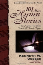 Cover art for 101 More Hymn Stories: The Inspiring True Stories Behind 101 Favorite Hymns