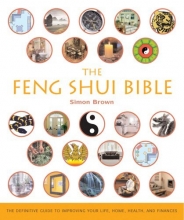 Cover art for The Feng Shui Bible: The Definitive Guide to Improving Your Life, Home, Health, and Finances