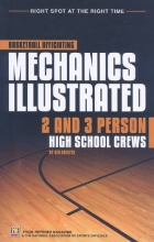Cover art for Basketball Officiating Mechanics Illustrated 2 and 3 Person High School Crews (Right Spot at the Right Time)